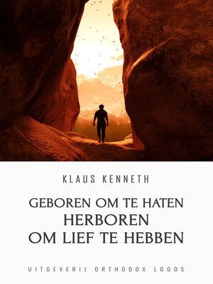 cover image of Geboren Om Te Haten Herboren Om Lief Te Hebben